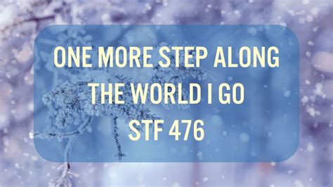 Stf 476 One More Step Along The World I Go Youtube