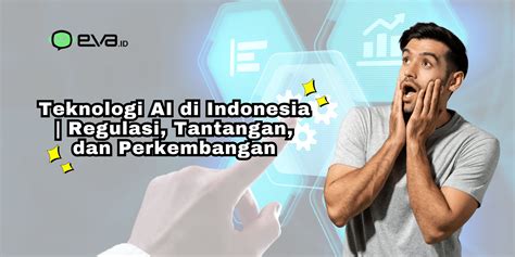 teknologi ai  indonesia regulasi tantangan  perkembangan