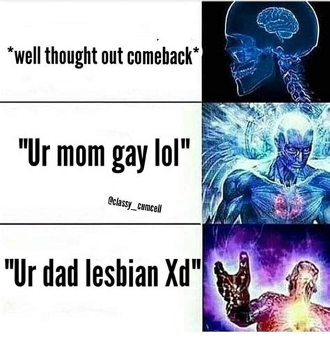 Expanding Brain You Re Mom Gay Know Your Meme