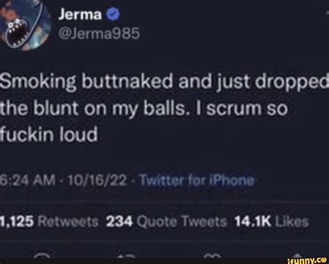 Jerma Jerma Smoking Buttnaked And Just Dropped The Blunt On My Balls I Scrum So Fuck Loud
