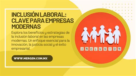 Inclusión Laboral Clave Para Empresas Modernas