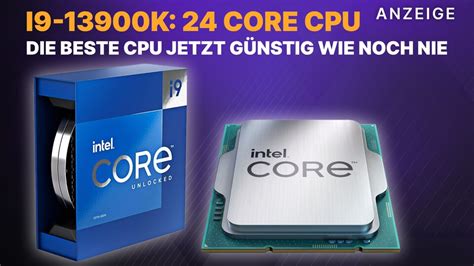 i9 13900K günstig wie noch nie Endlich knackt eine der stärksten