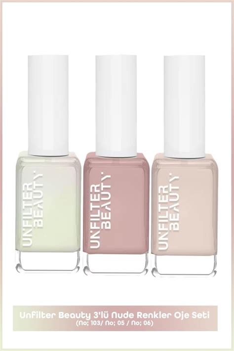 Unfilter Beauty 3 lü Nude Renkler Oje Seti Fiyatı Yorumları Trendyol
