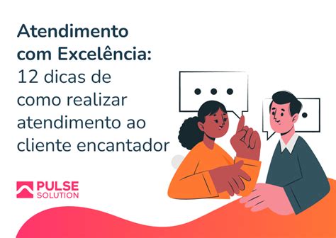 Excelência No Atendimento Ao Cliente - Atendimento com Excelência: 12 Dicas de como realizar