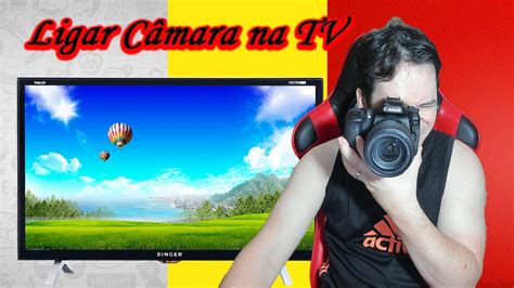 Ff Ep Como Ligar Sua C Mera Canon D D E D Na Tv Para Passar