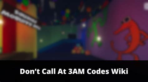 Don T Call At 3AM Codes Wiki NEW MrGuider