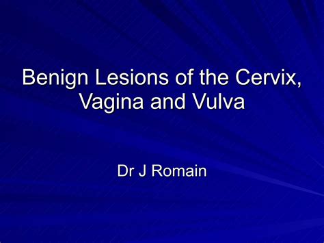 Benign Lesions Of The Cervix Vagina And Vulva PPT