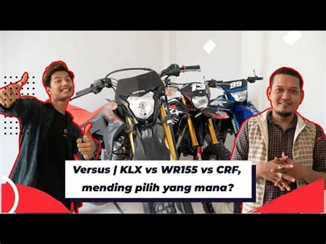 Versus KLX Vs WR155 Vs CRF Mending Pilih Yang Mana YouTube