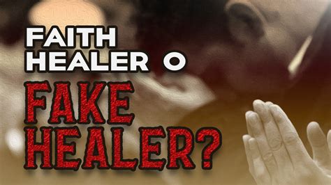 Faith Healer O Fake Healer Youtube