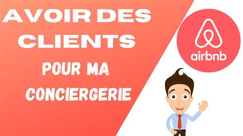 Comment Avoir Des Clients Pour Une Conciergerie Airbnb YouTube