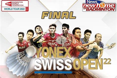 SEDANG BERLANGSUNG Final Swiss Open 2022 Link Live Streaming Dan