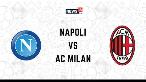 Napoli vs AC Milan Live Streaming For Champions League 2022-23 Quarter ...