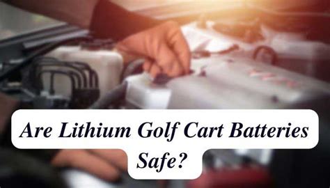 Are Lithium Golf Cart Batteries Safe Complete Guide Golf Pro Guides