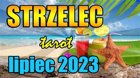 STRZELEC TAROT HOROSKOP LIPIEC 2023 YouTube