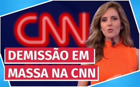 Em Crise Cnn Brasil Demite Estrelas Rep Rteres E Fecha At Escrit Rio