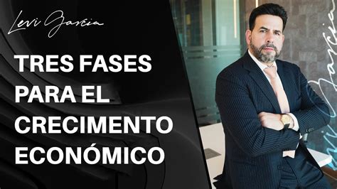 Tres Fases Para Crecer Econ Micamente Youtube