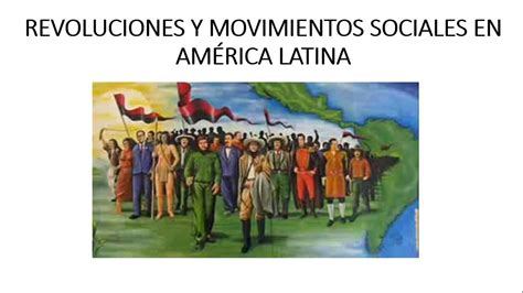 Revoluciones Y Movimientos Sociales En América Latina Youtube