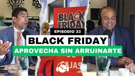 EP 34 BLACK FRIDAY Evita Trampas De Consumo Y Toma Decisiones