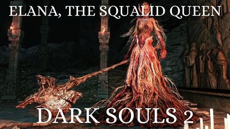 Elana The Squalid Queen Boss Fight Ng Dark Souls Youtube