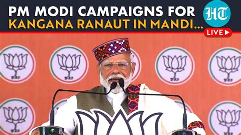 Live Pm Modi Campaigns For Kangana Ranaut In Mandi Launches Big