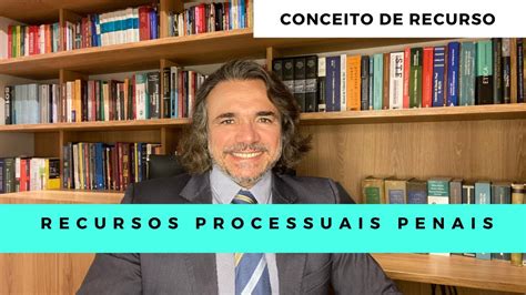 Recursos Processuais Penais Conceito Efeitos E Finalidade Youtube