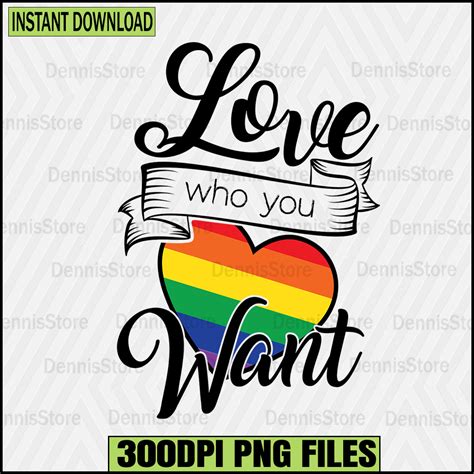 Love Who You Want Png Pride Png LGBT Png Lesbian Png Gay Pn Inspire Uplift