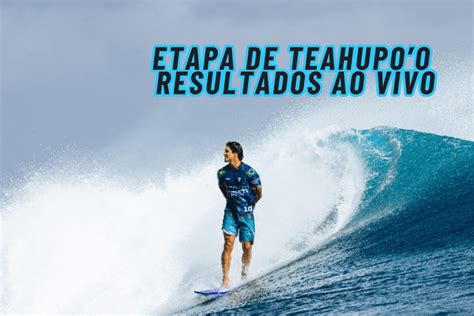 Etapa De Teahupoo Da Wsl Resultados Ao Vivo E Em Tempo Real