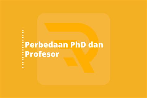 Wajib Untuk Kamu Ketahui Perbedaan PhD Dan Profesor Lembaga Publikasi