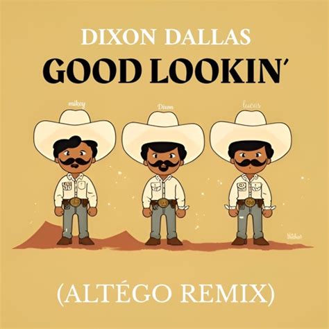 Listen To Good Lookin Dixon Dallas AltÉgo Remix By AltÉgo In Helt
