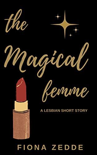 The Magical Femme A Lesbian Short Story Kindle Edition By Zedde Fiona Literature Fiction