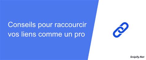 Conseils Pour Raccourcir Vos Liens Comme Un Pro SnipIFY