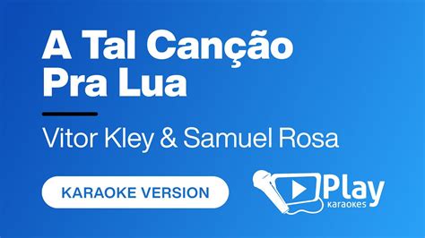 Vitor Kley A Tal Can O Pra Lua Part Samuel Rosa Karaoke