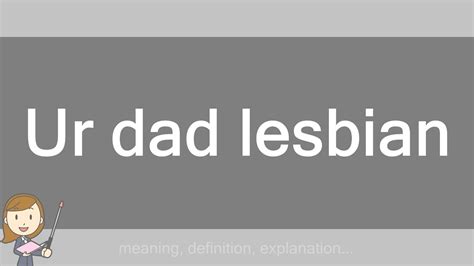 Ur Dad Lesbian YouTube
