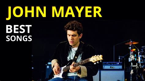 Best John Mayer Songs Greatest Hits Mejores Canciones Melhores