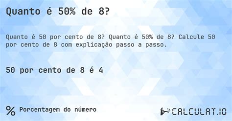 6 São Quantos Por Cento De 8 - Quanto é 50% de 8? - Calculatio