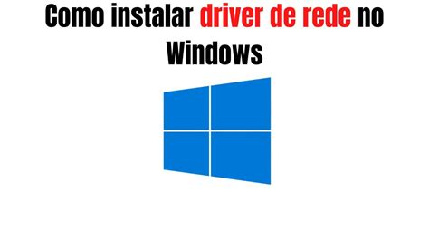 Como Instalar Driver De Rede No Windows Youtube