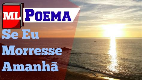 Poema Se Eu Morresse Amanhã - Poema- Se Eu Morresse Amanhã/ Álvares De Azevedo - YouTube