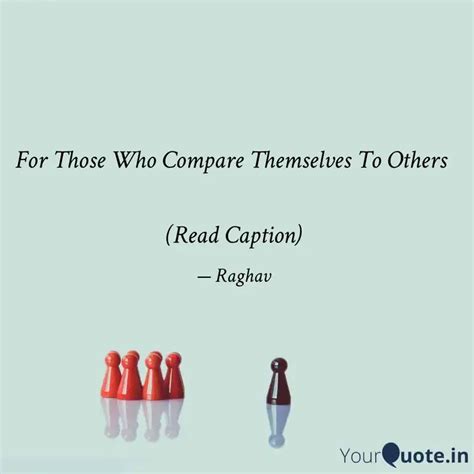 For Those Who Compare The Quotes Writings By Raghav Yourquote