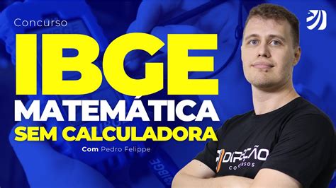 Concurso Ibge Matem Tica Sem Calculadora Pedro Felippe Youtube