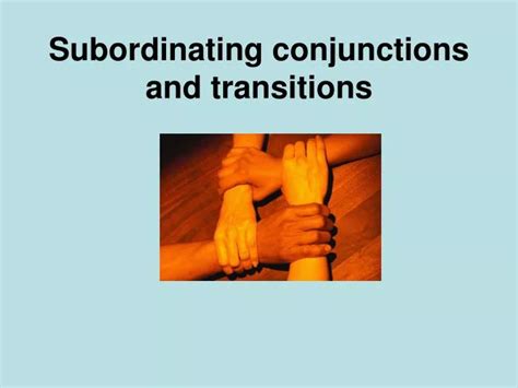 Ppt Subordinating Conjunctions And Transitions Powerpoint