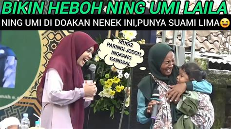 Pengajian Ning Umi Laila Terbaru Lucu Ning Umi Di Doakan Punya