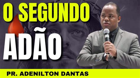 PREGAÇÃO SOBRE FÉ O SEGUNDO ADÃO PR ADENILTON DANTAS YouTube