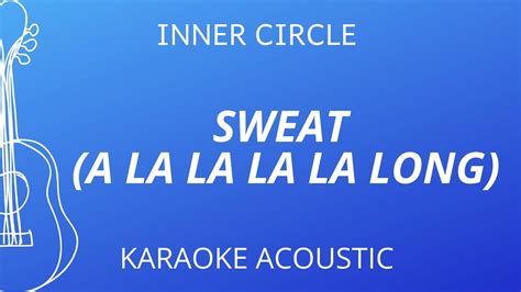 Sweat A La La La La Long Inner Circle Karaoke Acoustic Guitar