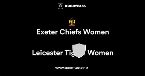 Exeter Chiefs Women Vs Leicester Tigers Women Live And Latest Rugby