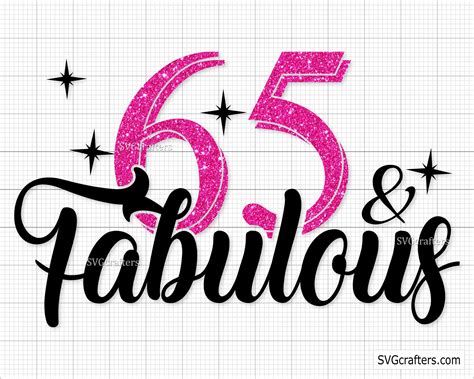 65th Birthday Svg 65 And Fabulous Svg Sixty Five Svg 65th Etsy