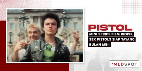 MLDSPOT Pistol Mini Series Film Biopik Sex Pistols Siap Tayang Bulan