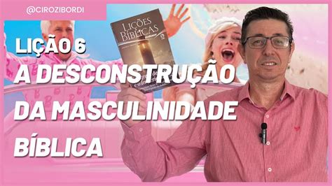 A Desconstrução da Masculinidade Bíblica Lição 6