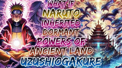 What If Naruto Inherited The Dormant Powers Of Ancient Land Of