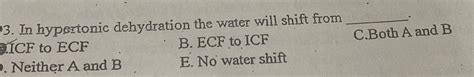 Solved In hypertonic dehydration the water will shift fromA. | Chegg.com