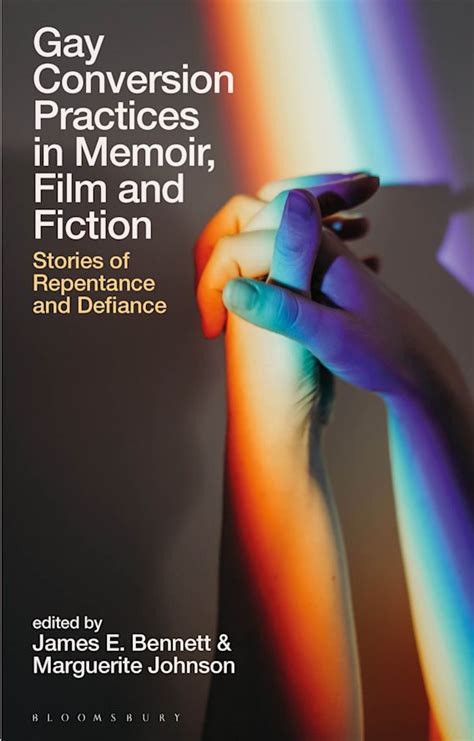 Gay Conversion Practices In Memoir Film And Fiction Stories Of